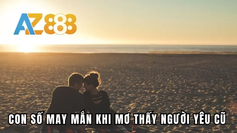 Những con số may mắn nên đặt cược khi mơ thấy người yêu cũ